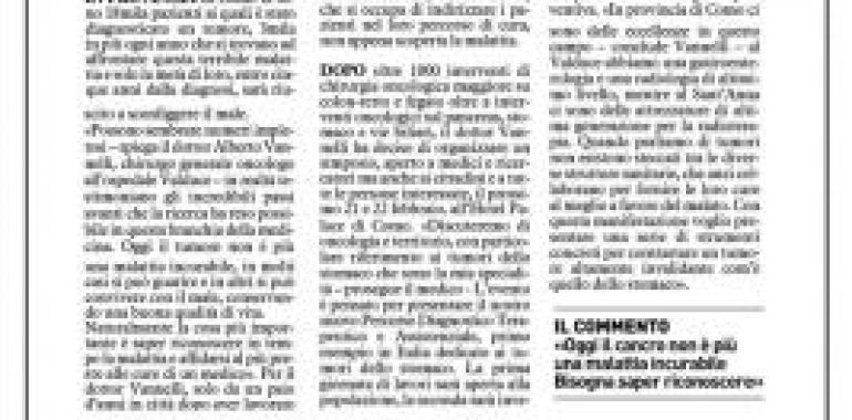 Curare i tumori: L'esperto oncologo parla ai cittadiniIn provincia di Como ci sono 18mila pazienti ai quali è stato diagnosticato un tumore, 3mila in più ogni anno che si trovano ad affrontare questa terribile malattia e solo la metà di loro, entro cinque anni dalla diagnosi, sarà riuscito a sconfiggere il male.  Scarica il pdf per leggere l'articolo completo.